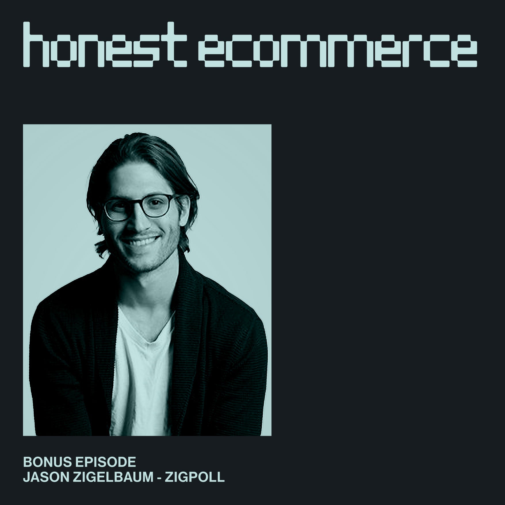 Jason Zigelbaum, founder of ZigPoll, on the Honest Ecommerce podcast discussing survey strategies for ecommerce CRO.