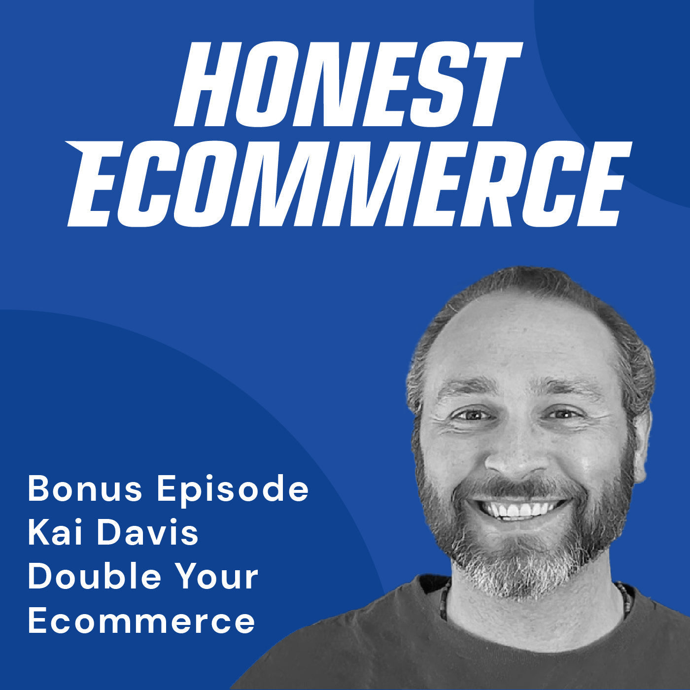 Kai Davis, founder of Double Your Ecommerce, on the Honest Ecommerce podcast