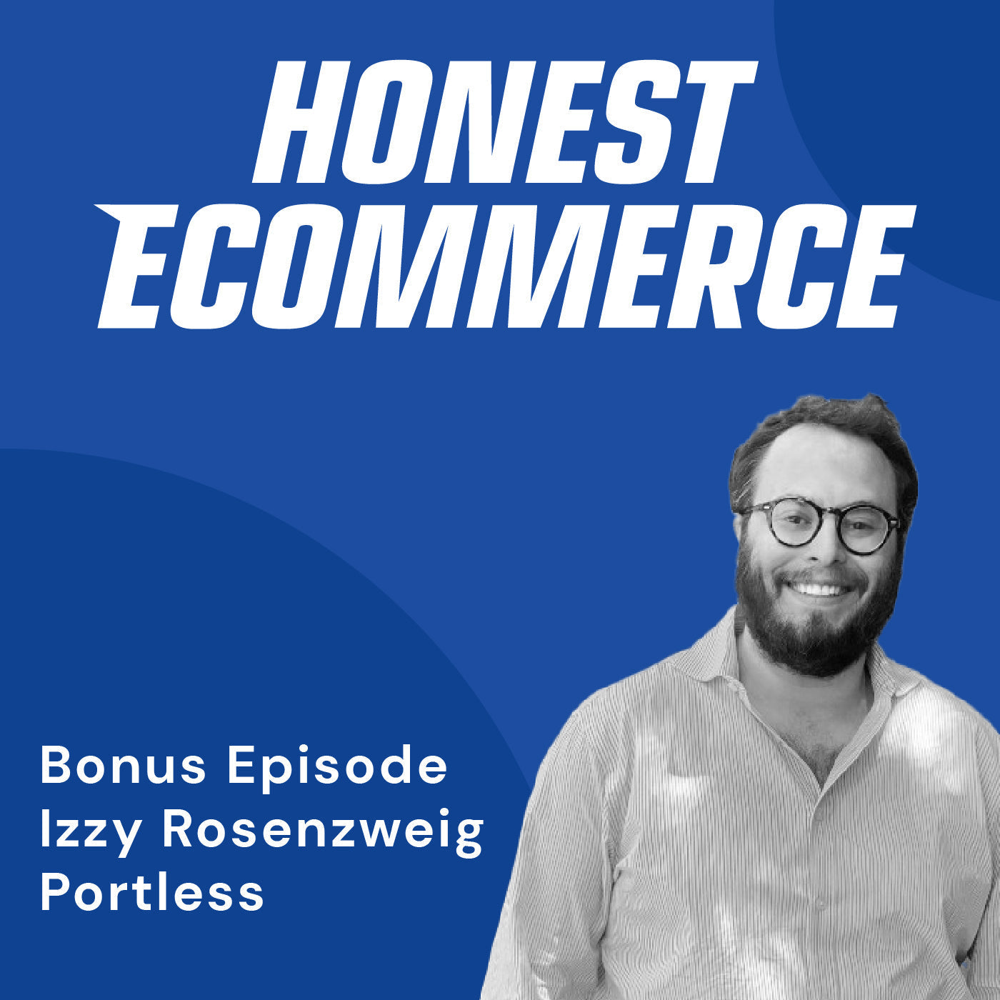 Izzy Rosenzweig, CEO of Portless, on the Honest Ecommerce podcast discussing tariff strategies for ecommerce brands.