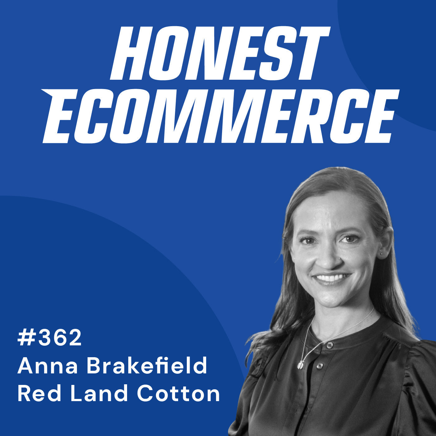 Anna Brakefield, co-founder and CEO of Red Land Cotton, on the Honest Ecommerce podcast