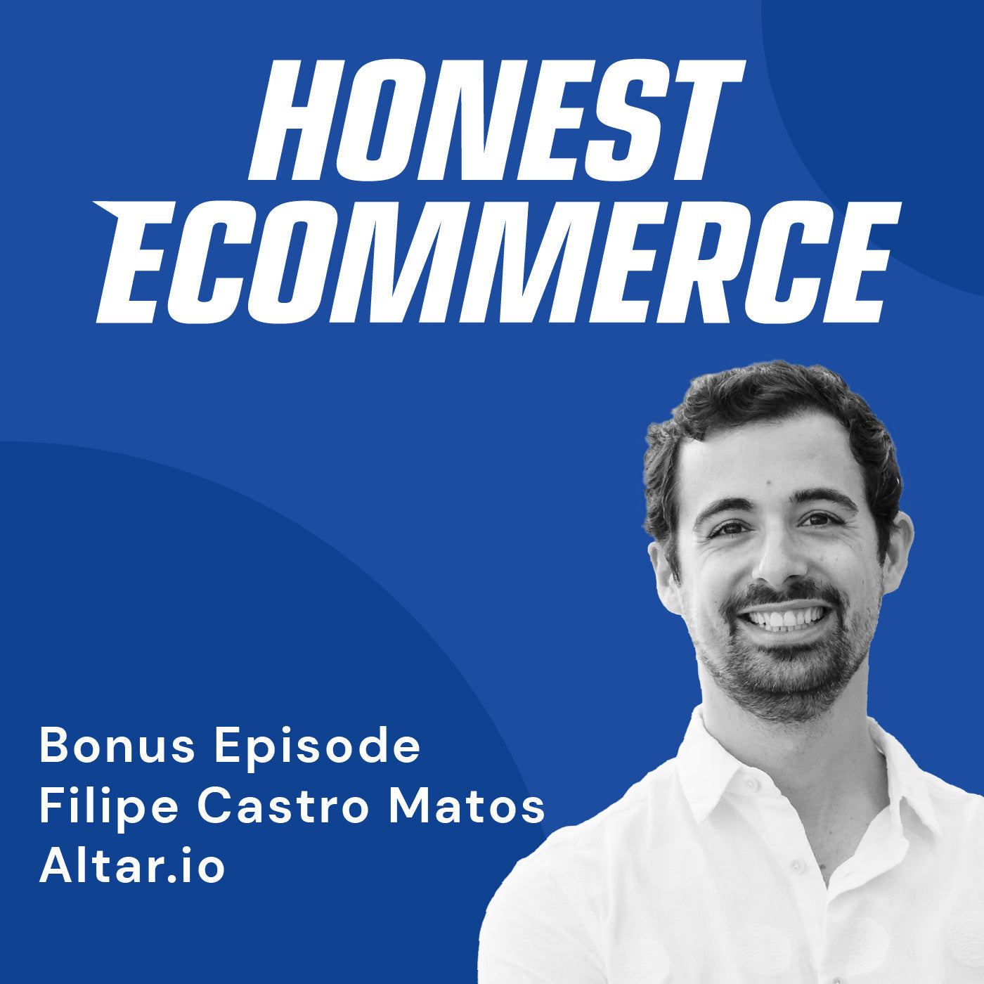 Felipe Castro Matos, entrepreneur in residence at Altar.io, on the Honest Ecommerce podcast