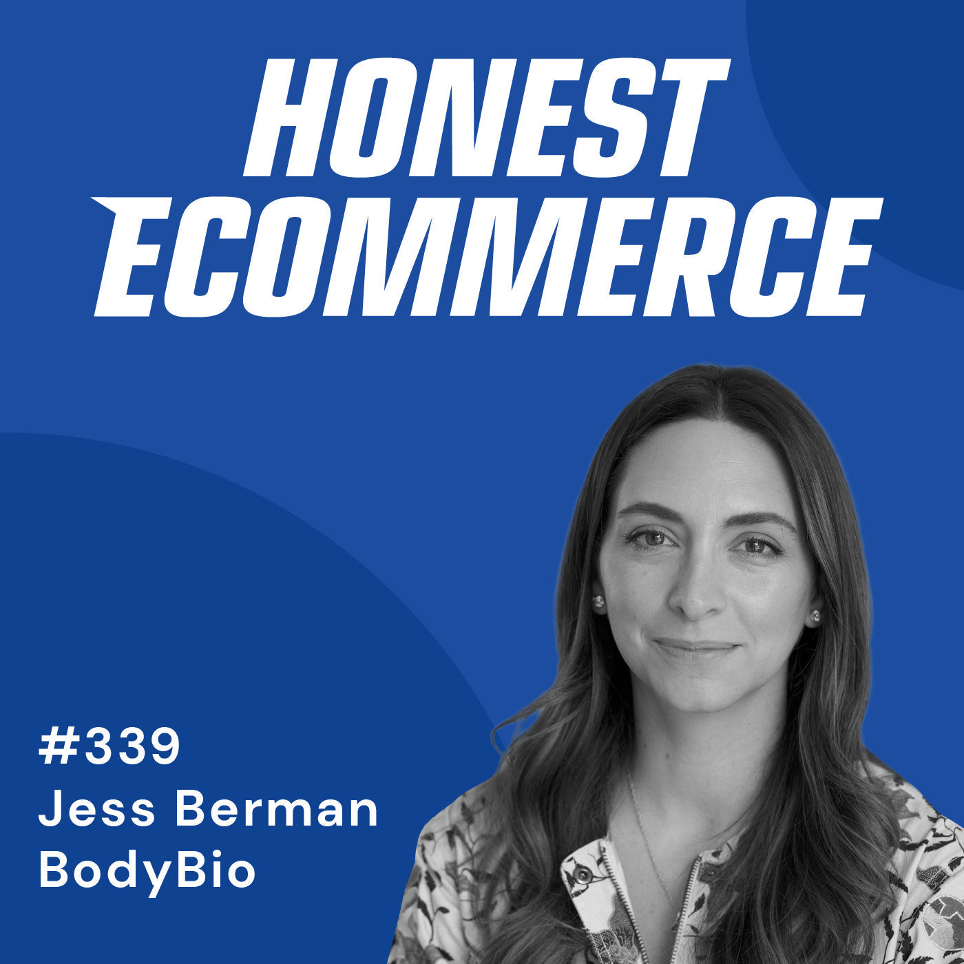 Jess Berman, Chief Brand Officer and co-owner at BodyBio, on the Honest Ecommerce podcast.