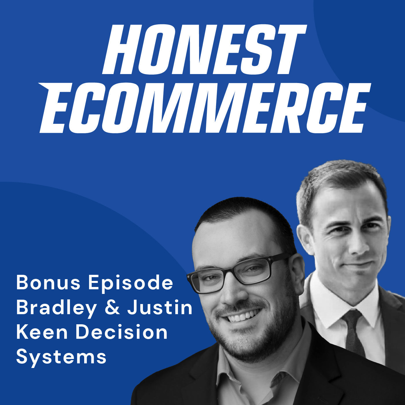Bradley Keefer and Justin Jefferson, CRO and VP of Strategy at Keen Decision Systems, on the Honest Ecommerce podcast.