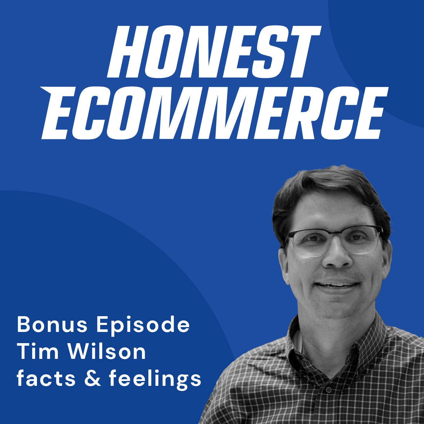 Tim Wilson, co-founder of facts & feelings and co-author of Analytics The Right Way, on the Honest Ecommerce podcast.