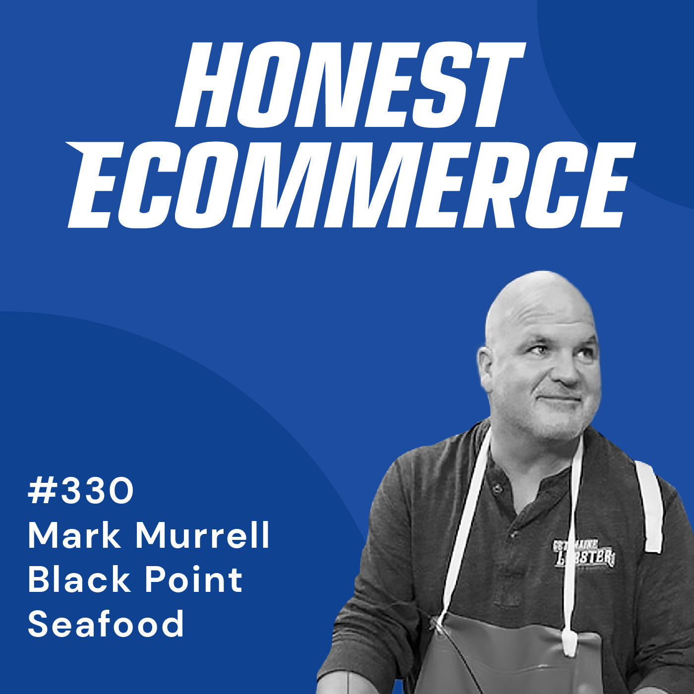 Mark Murrell, founder and chief curator of Get Maine Lobster and Black Point Seafood, on the Honest Ecommerce podcast.