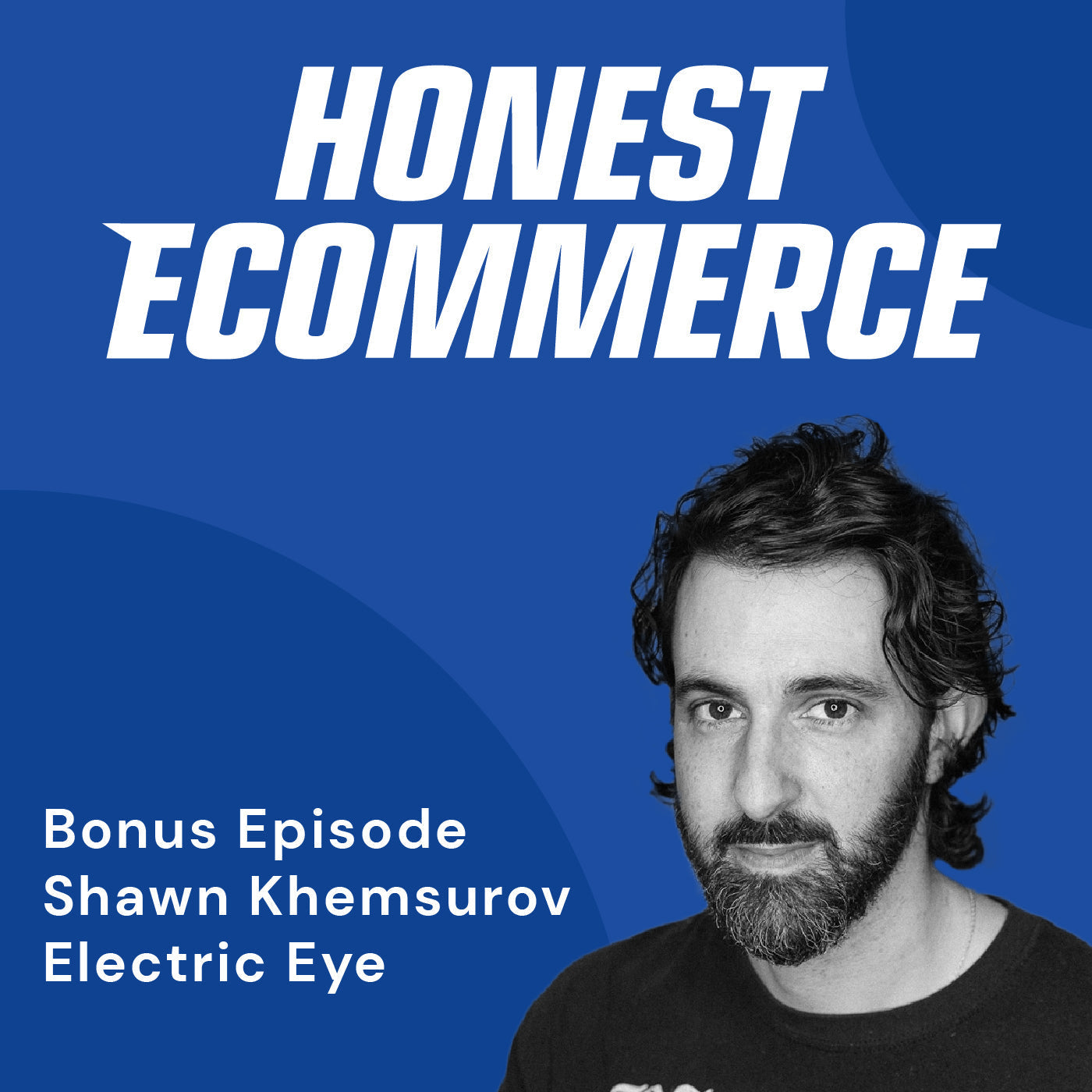 Shawn Khemsurov, designer and partner at Electric Eye, on the Honest Ecommerce podcast.