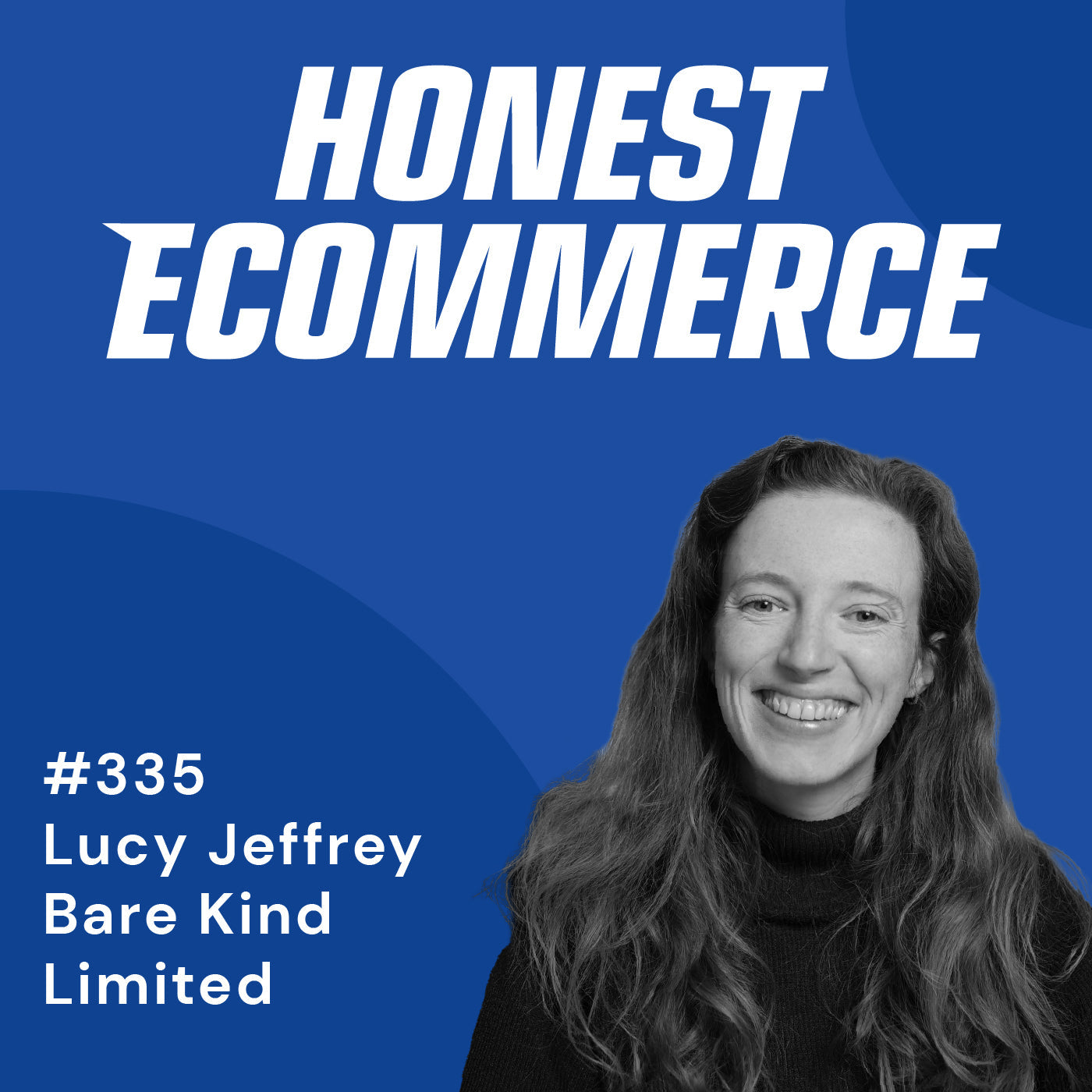 Lucy Jeffrey, founder of Bare Kind Limited and Candid Founders, on the Honest Ecommerce podcast