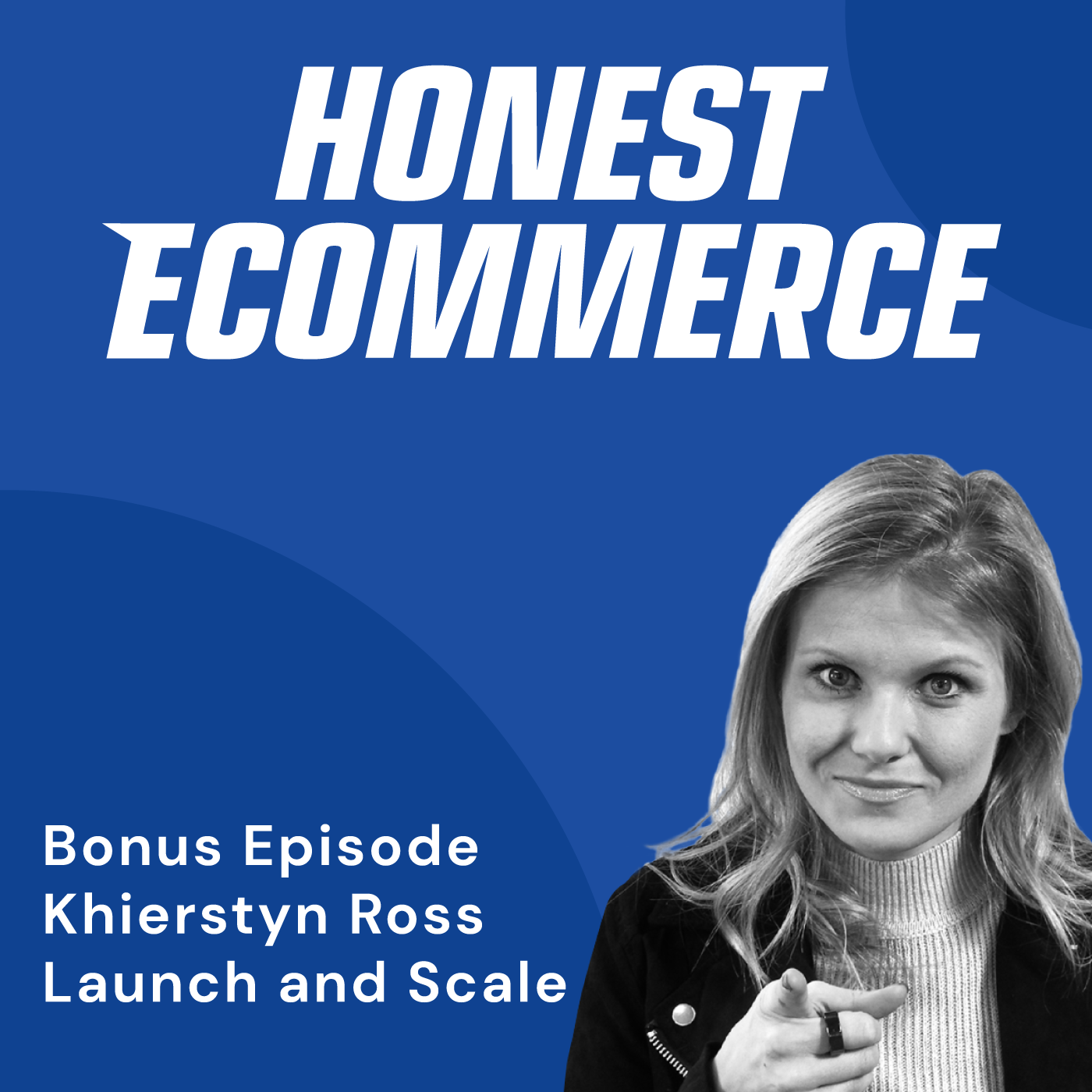 Khierstyn Ross, CEO of Launch and Scale, on the Honest Ecommerce podcast discussing Kickstarter and Shopify launch strategies.