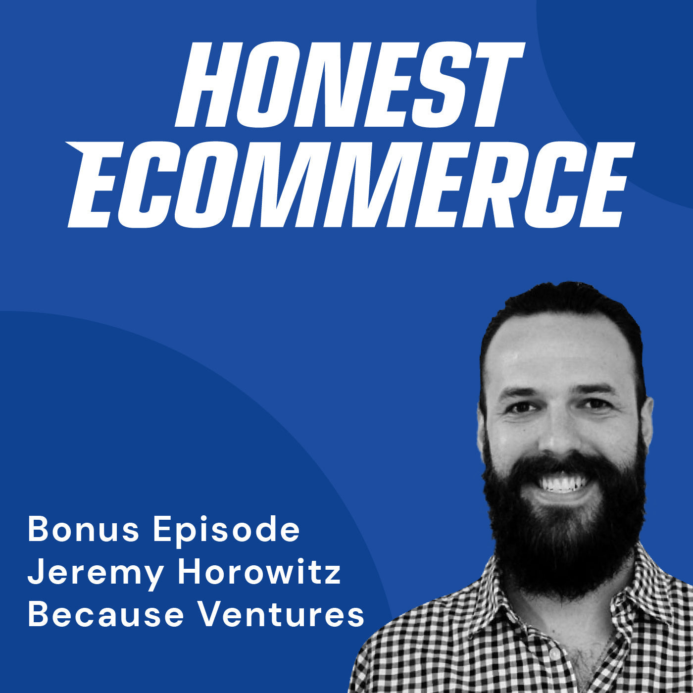 Jeremy Horowitz, founder and private equity operator, on the Honest Ecommerce podcast.