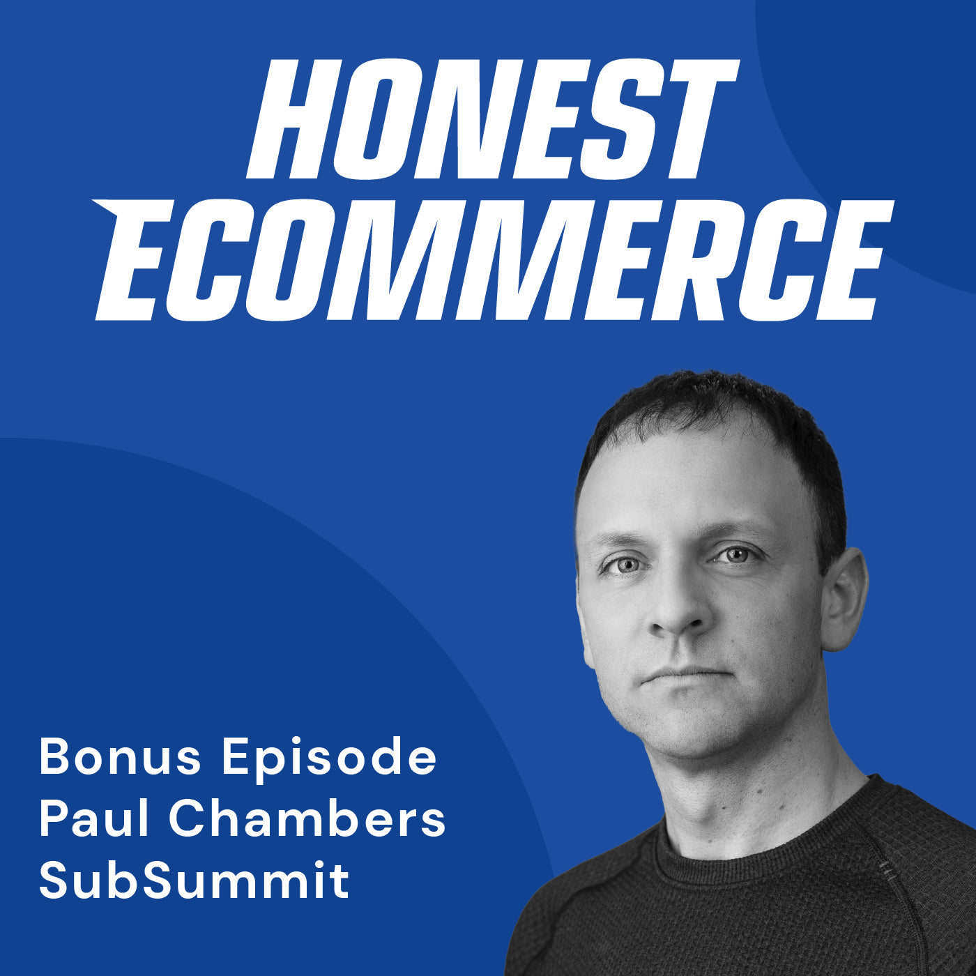 Paul Chambers, co-founder of SubSummit, on the Honest Ecommerce podcast discussing subscription and membership strategies for ecommerce brands.