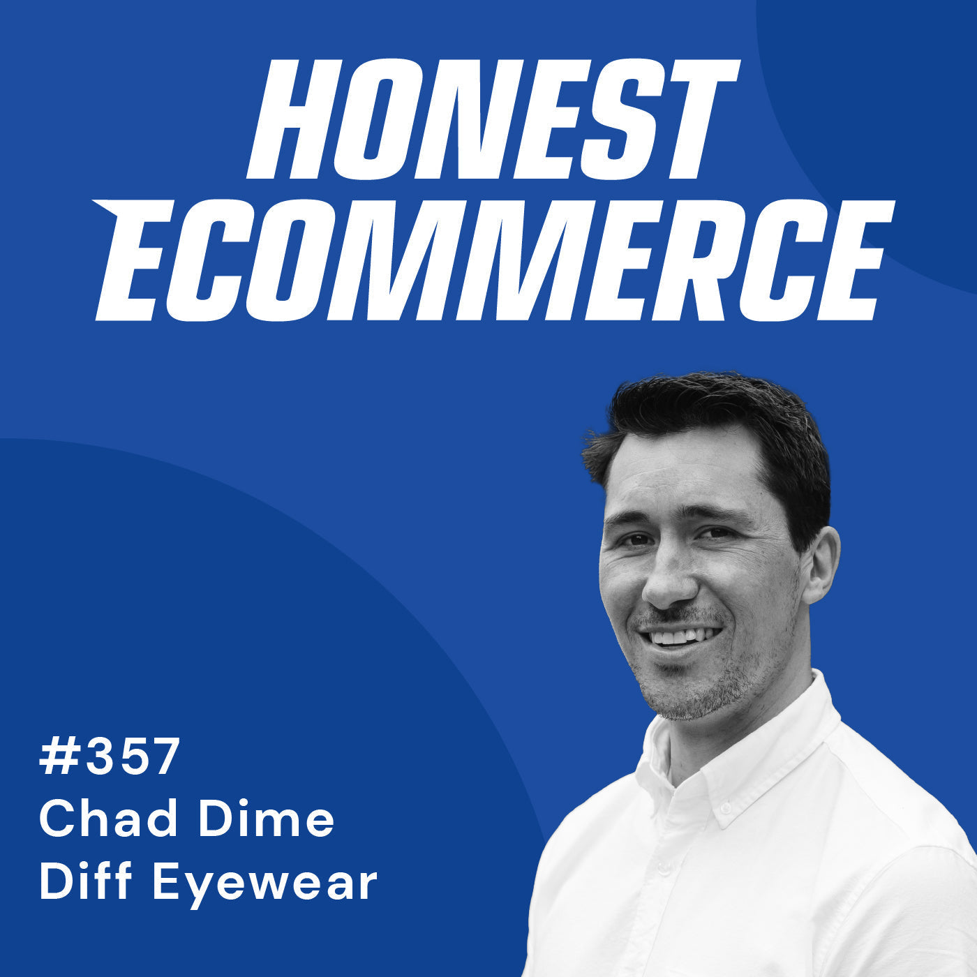 Chad Dime, co-founder and chairman at DIFF Charitable Eyewear, on the Honest Ecommerce podcast