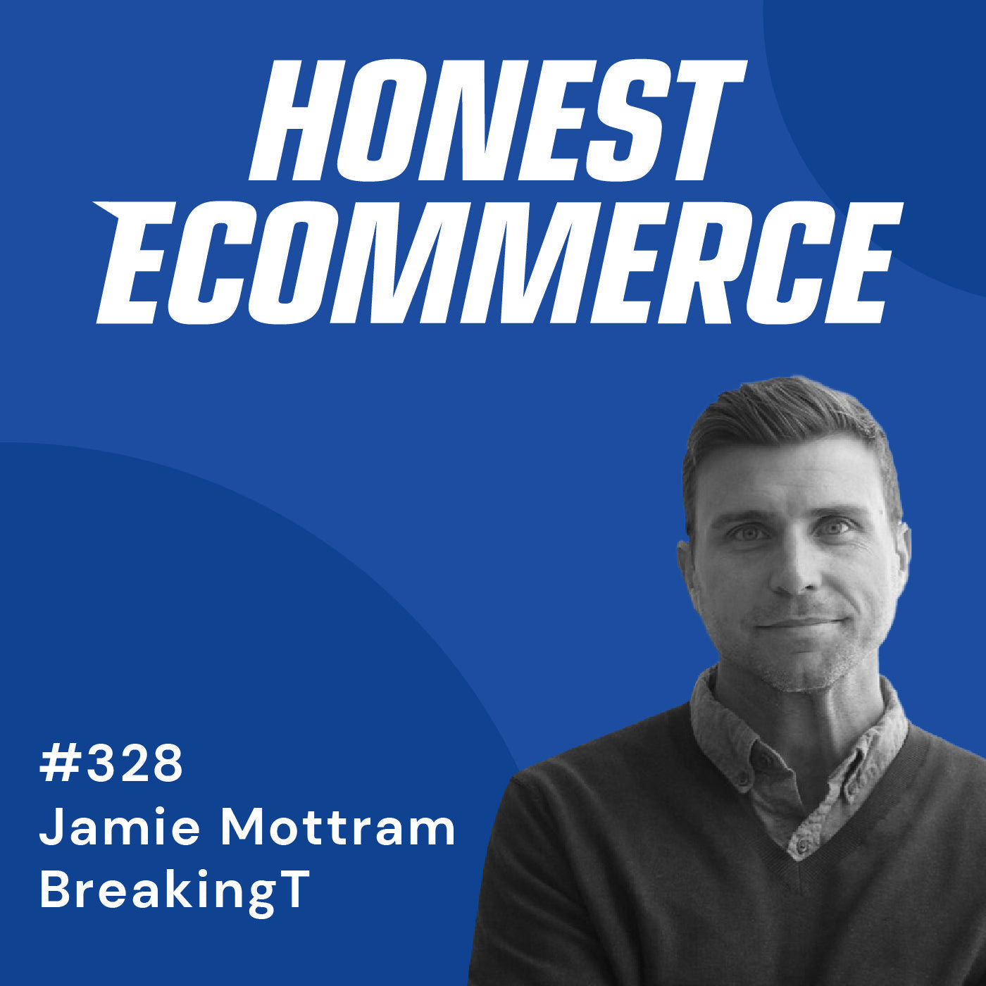 Jamie Mottram, president of BreakingT, on the Honest Ecommerce podcast