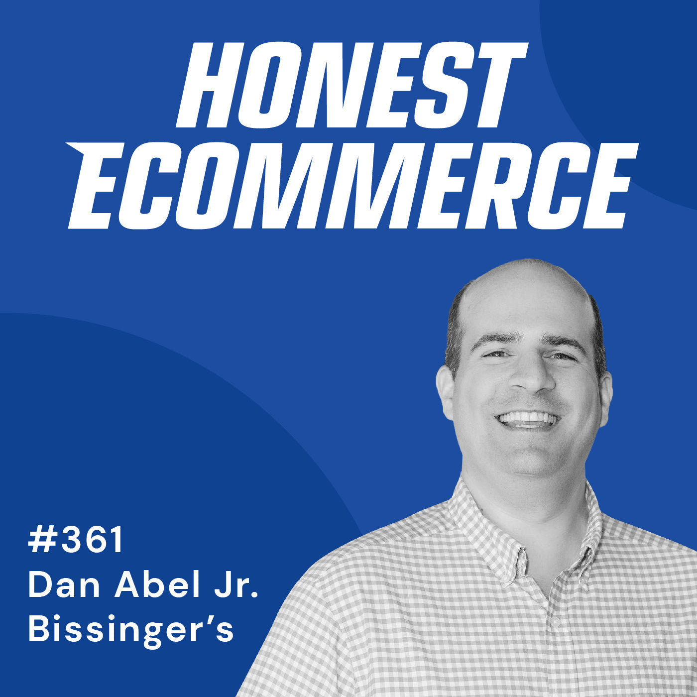 Dan Abel Jr., Chief Chocolate Officer at Bissinger's and Chocolate Chocolate Chocolate Company, on the Honest Ecommerce podcast.