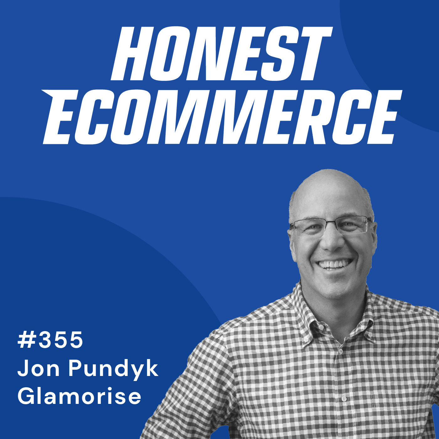 Jon Pundyk, CEO of Glamorise, on the Honest Ecommerce podcast