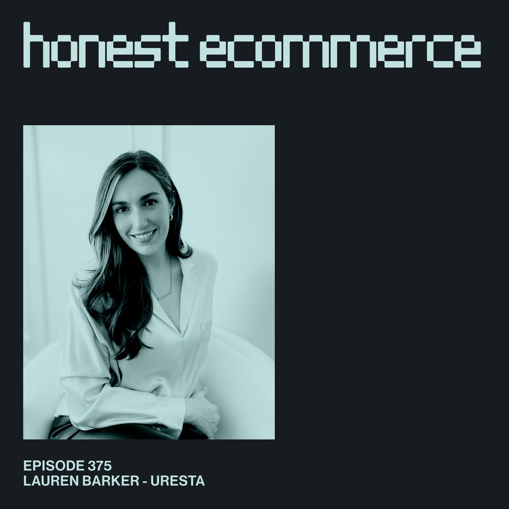 Lauren Barker, CEO and co-founder of Uresta, on the Honest Ecommerce podcast