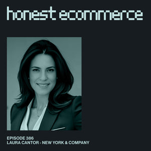 Laura Cantor, marketing and ecommerce leader at New York & Company, on the Honest Ecommerce podcast.