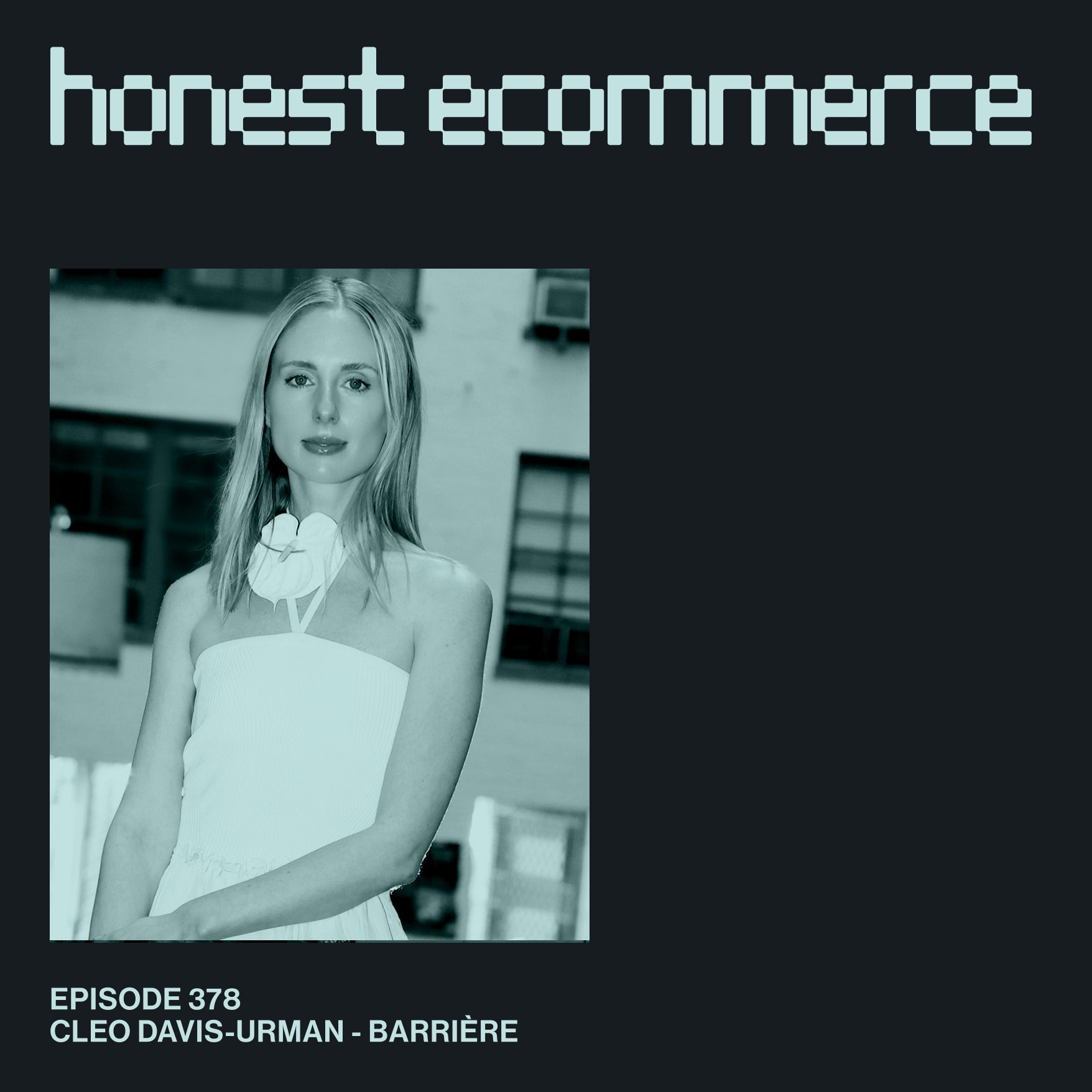 Cleo Davis-Urman, CEO and co-founder of Barrière, on the Honest Ecommerce podcast discussing visual branding and product seeding strategy.