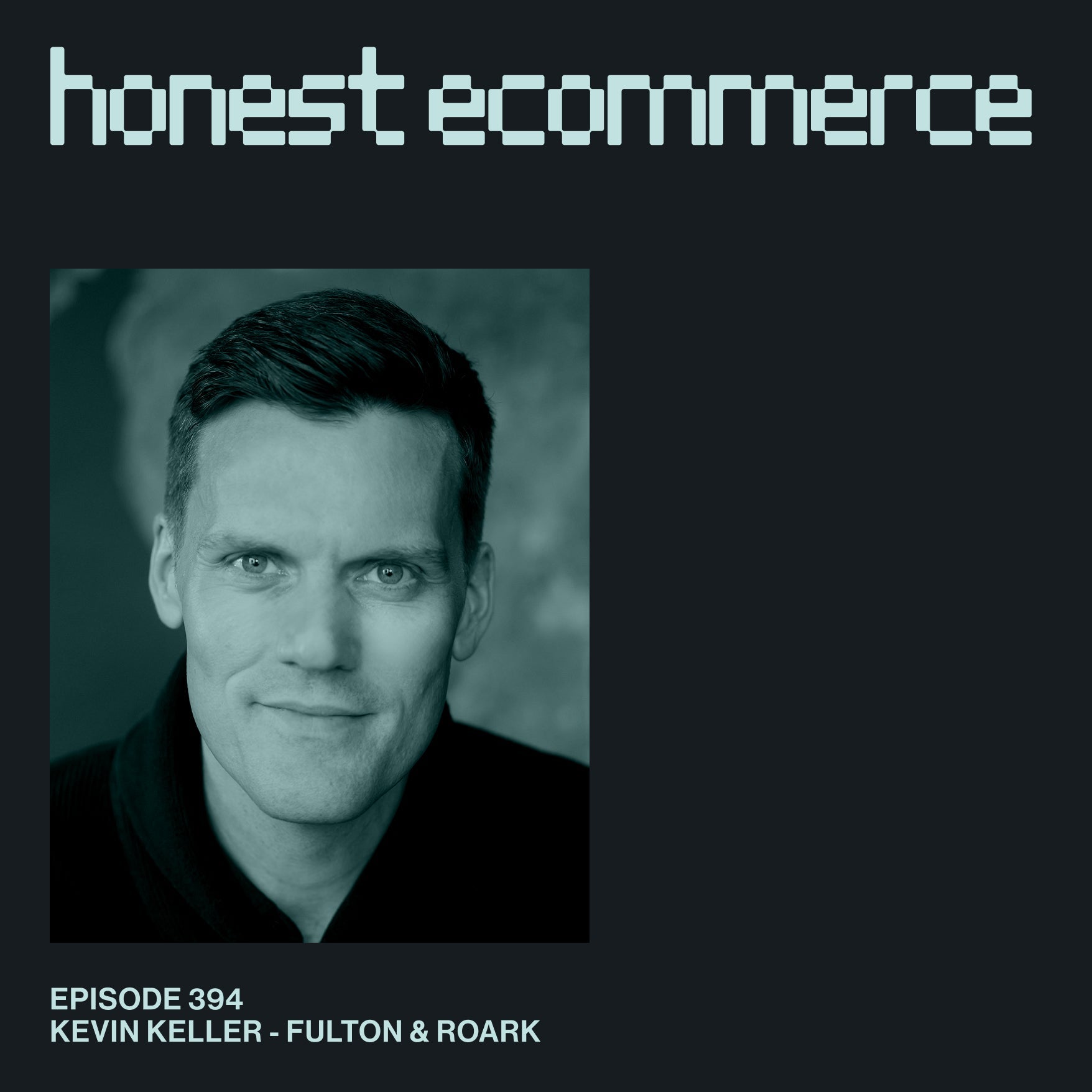 Kevin Keller, co-founder of Fulton & Roark, on the Honest Ecommerce podcast.