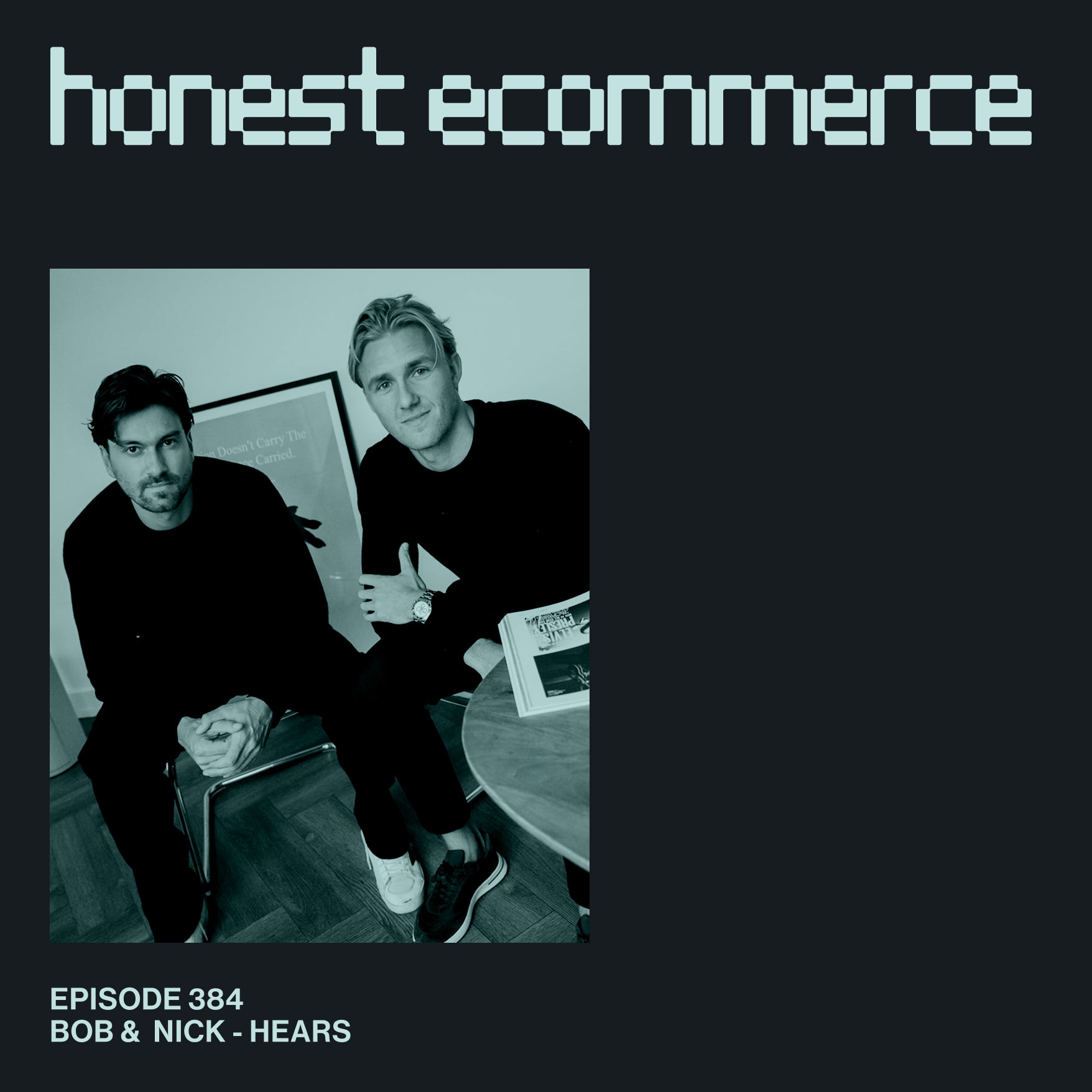 Bob Verlaat and Nick Nijhof, co-founders of Hears, on the Honest Ecommerce podcast