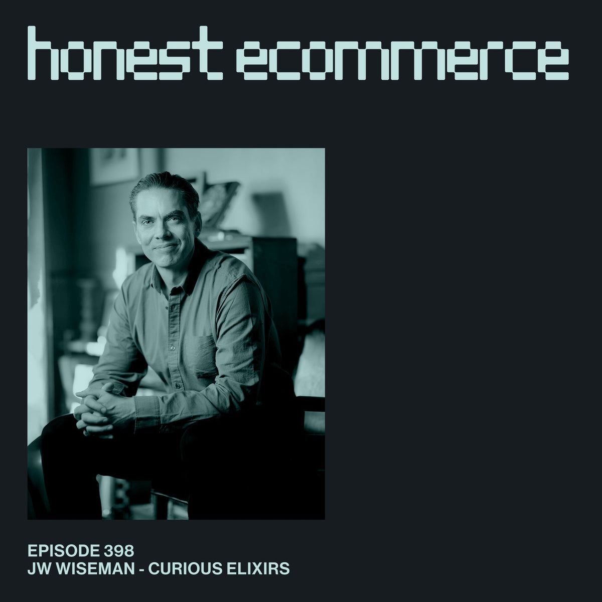 JW Wiseman, founder of Curious Elixirs, on the Honest Ecommerce podcast.
