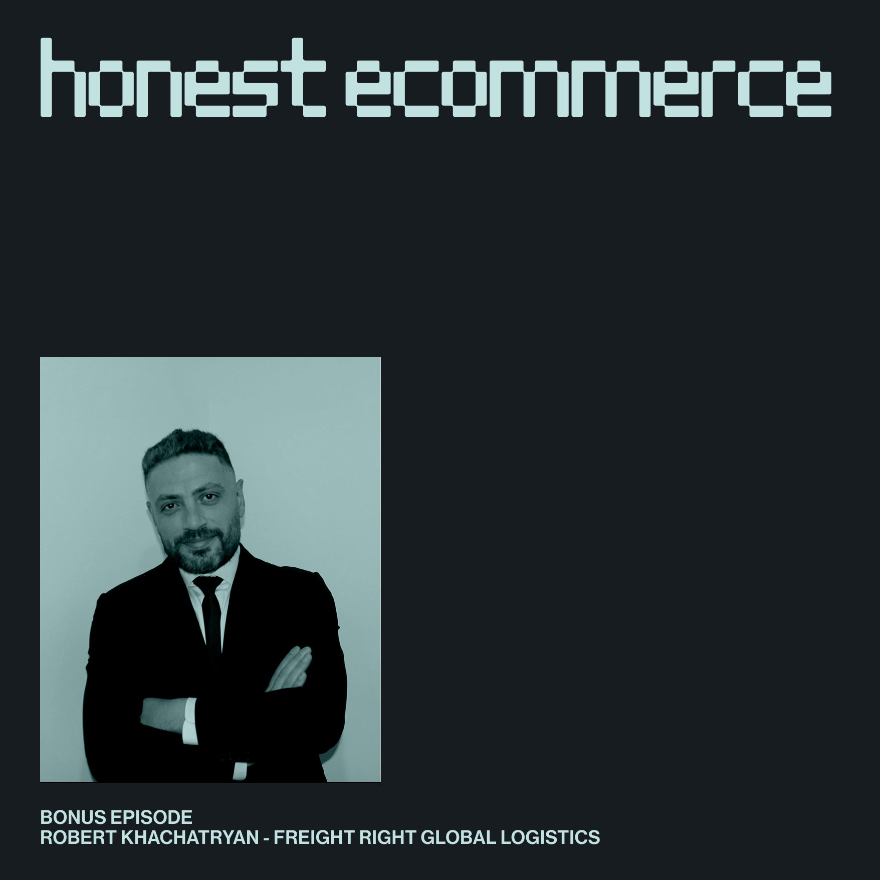 Simplifying International Sales for Ecommerce | Robert Khachatryan | Freight Right | Bonus Episode
