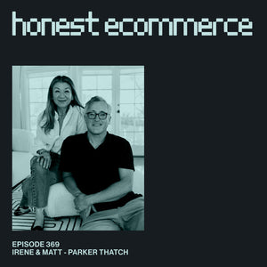 Rethinking Operation Norms for Ecommerce Growth | Irene Chen & Matthew Grenby | Parker Thatch