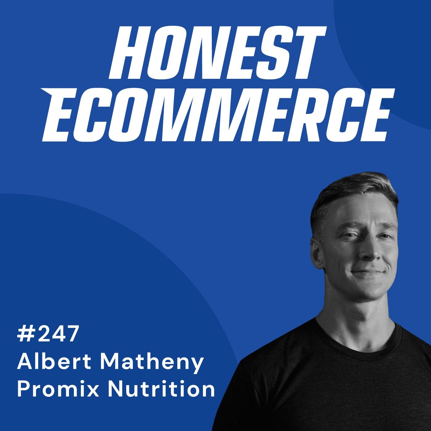 Albert Matheny, CEO of Promix Nutrition, on the Honest Ecommerce podcast
