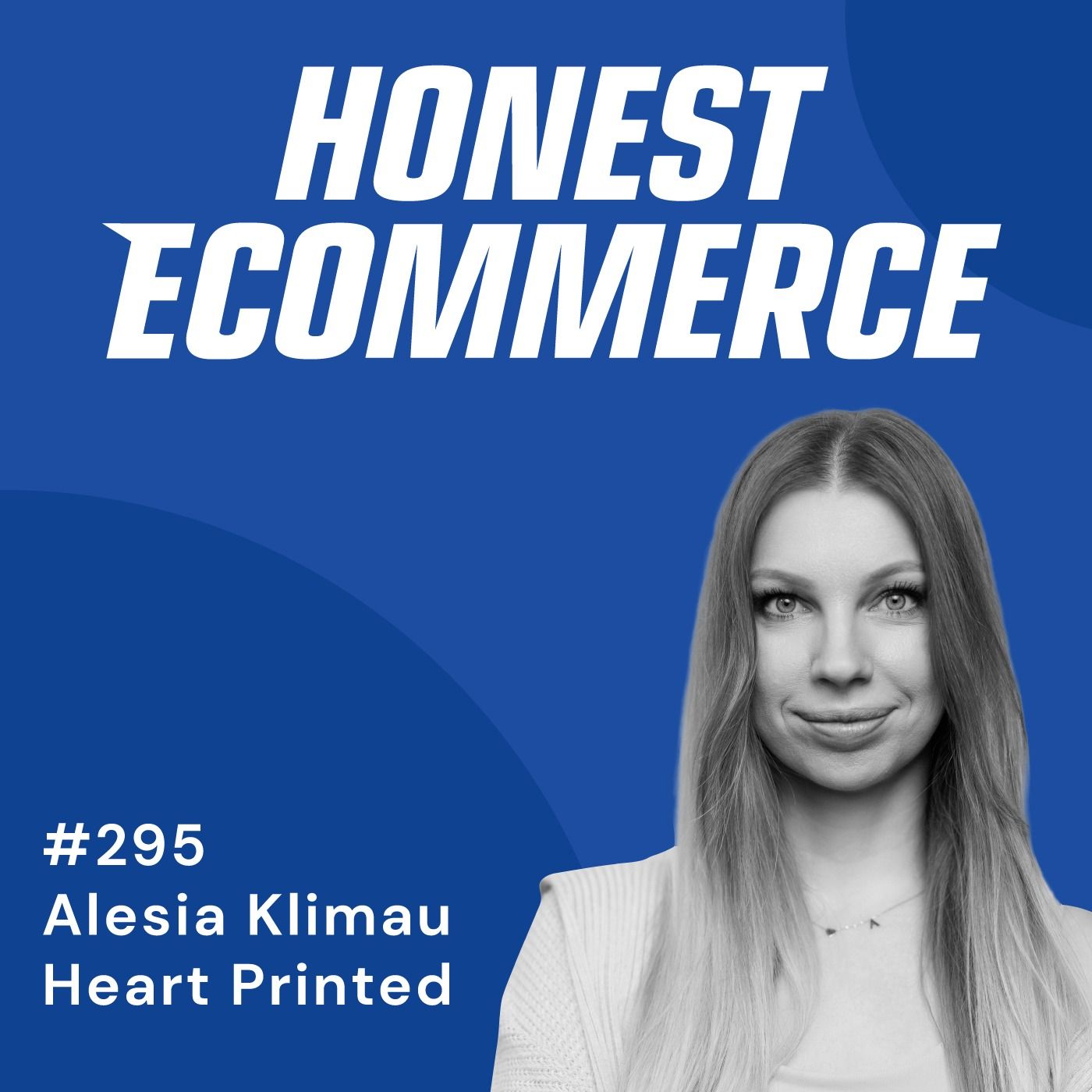 Alesia Klimau, CEO and founder of Heart Printed, on the Honest Ecommerce podcast