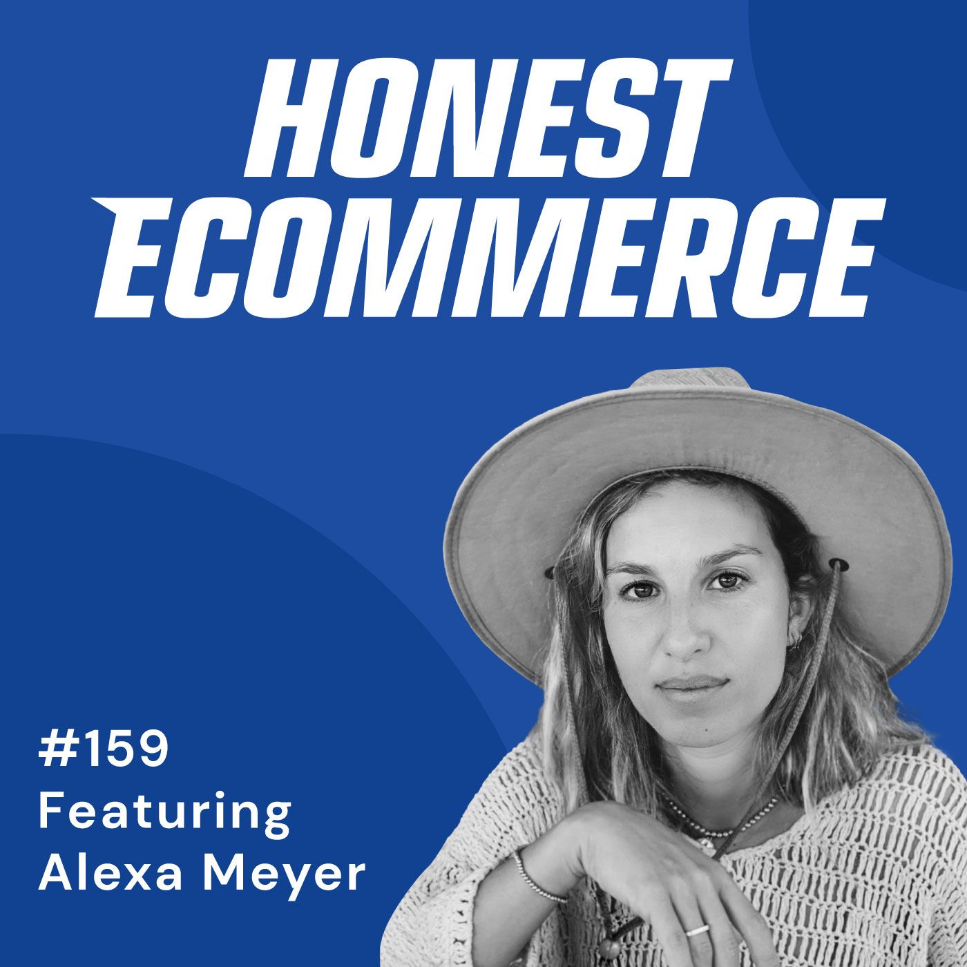 Honest Ecommerce podcast episode - 159 | Personalize and Personify Your Brand | with Alexa Meyer