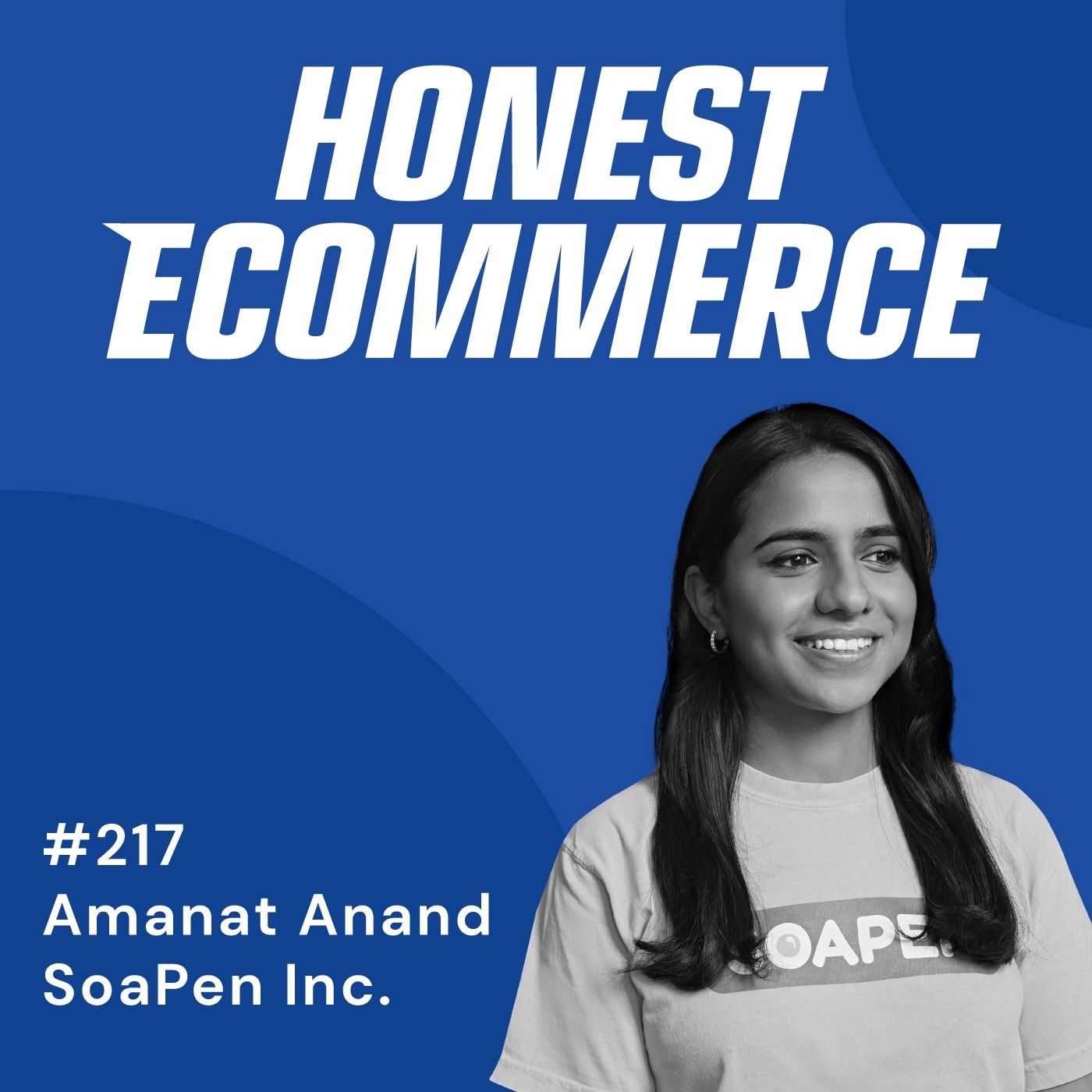 Amanat Anand, CEO and co-founder of SoaPen, on the Honest Ecommerce podcast