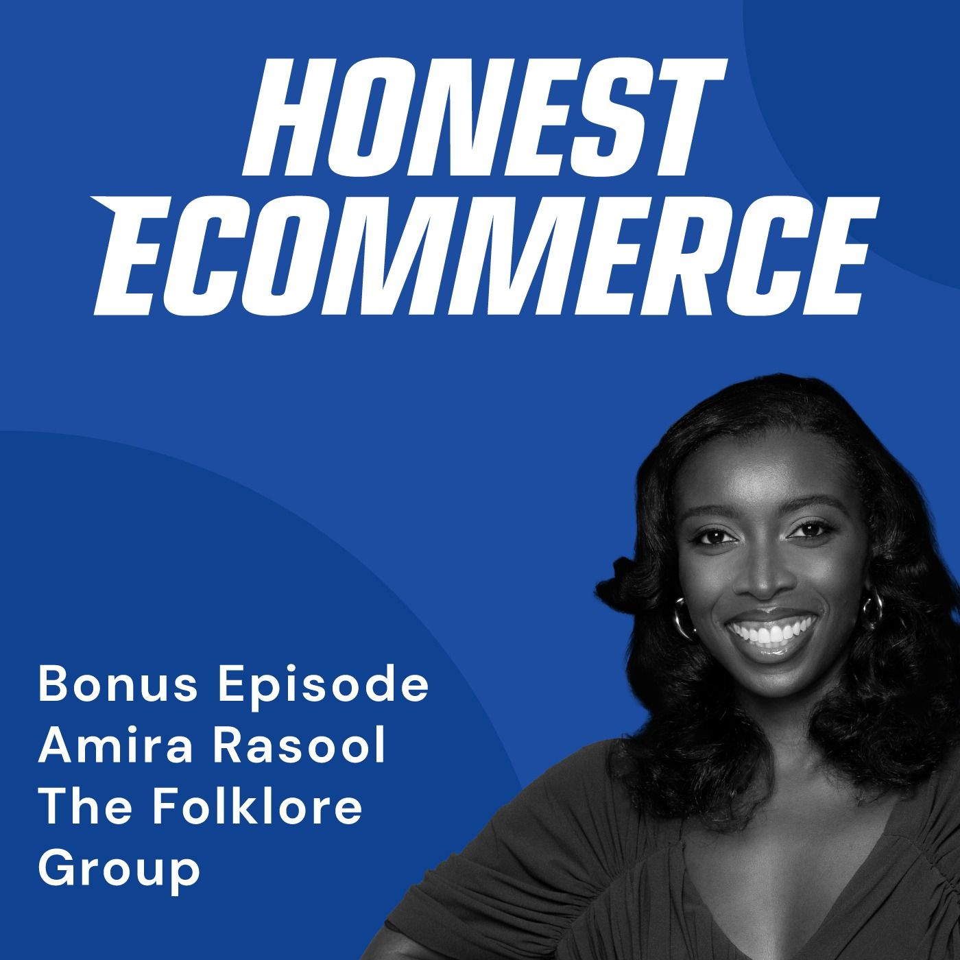 Honest Ecommerce podcast episode - Bonus Episode: Connecting Independent Brands to a Global Audience with Amira Rasool