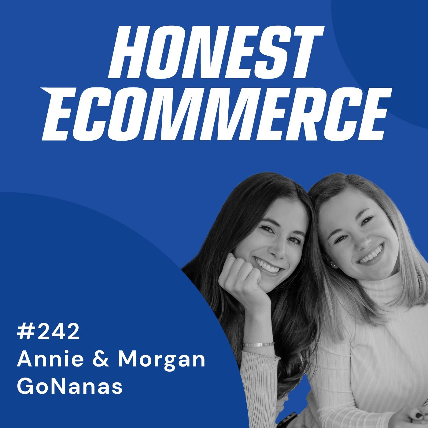Honest Ecommerce podcast episode - 242 | The Sudden Pivot Towards Success | with Annie Slabotsky and Morgan Lerner