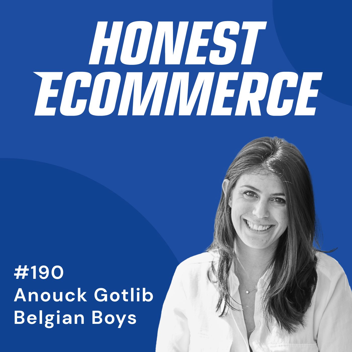 Anouck Gotlib, CEO of Belgian Boys, on the Honest Ecommerce podcast