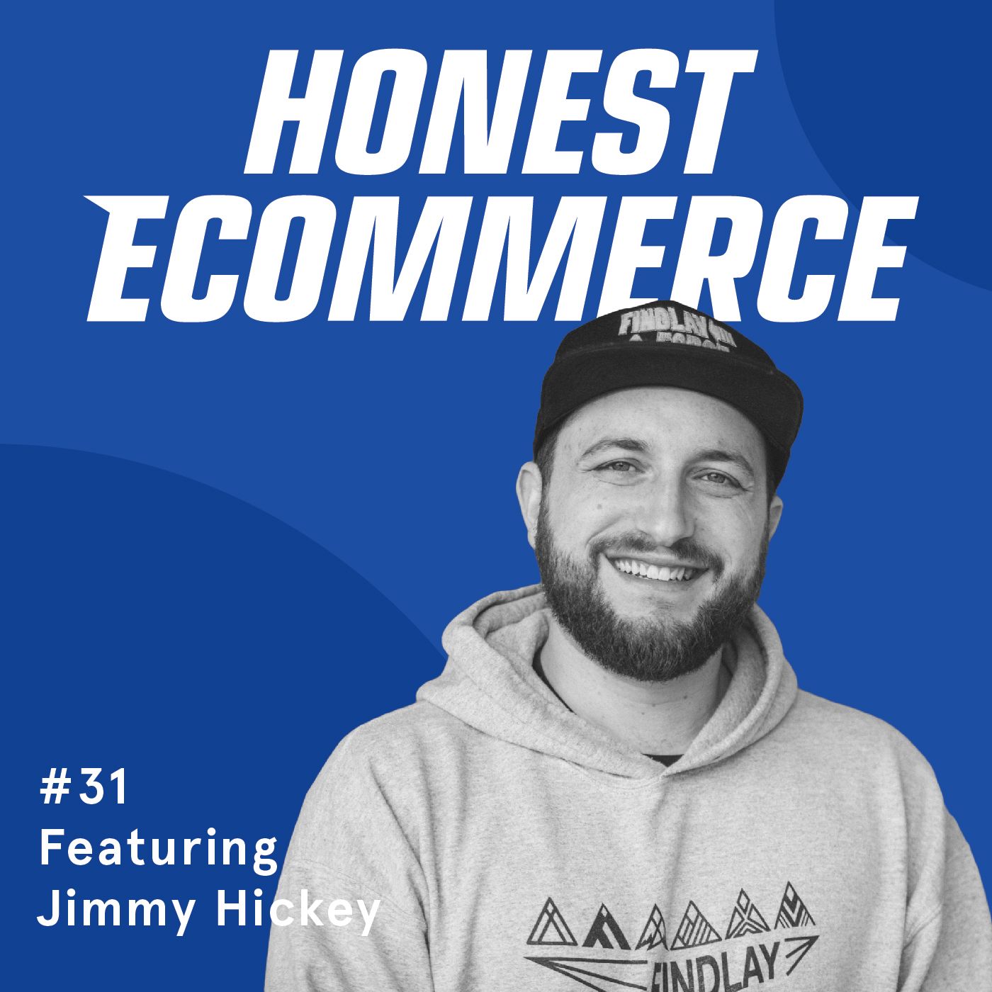 Jimmy Hickey, founder of Findlay Hats, on the Honest Ecommerce podcast.