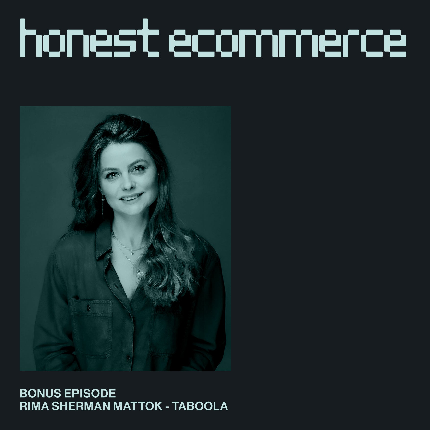 Rima Sherman Mattok, Director of Demand Generation at Taboola, on the Honest Ecommerce podcast