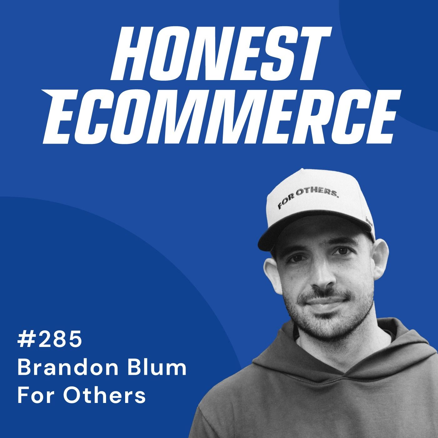 Brandon Blum, co-founder and CEO of For Others, on the Honest Ecommerce podcast.
