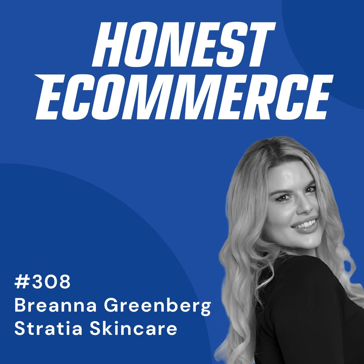 Honest Ecommerce podcast episode - 308 | Organic Gifting: Build Authentic Brand Partnerships | with Breanna Greenberg