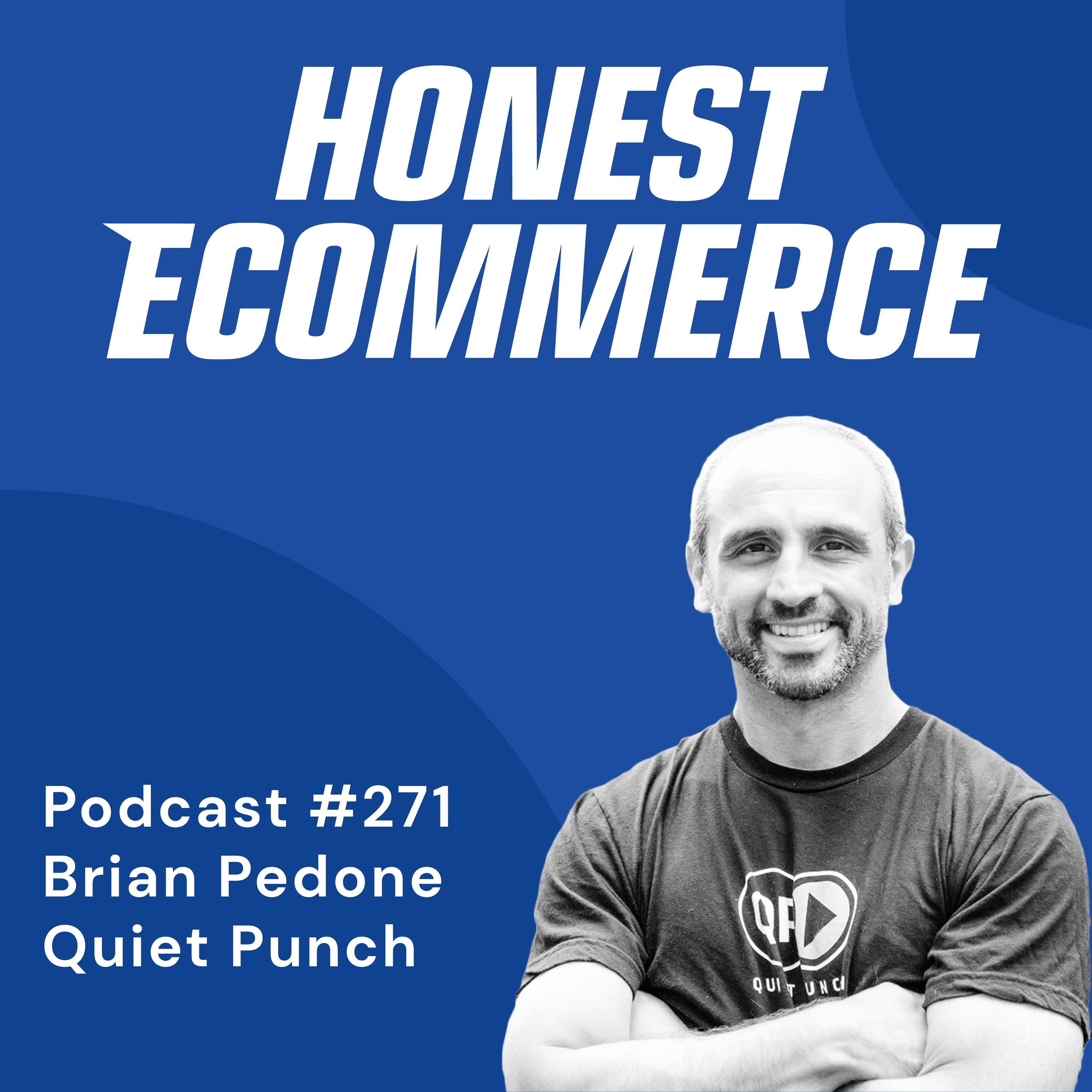 Brian Pedone, founder and CEO of Quiet Punch, on the Honest Ecommerce podcast