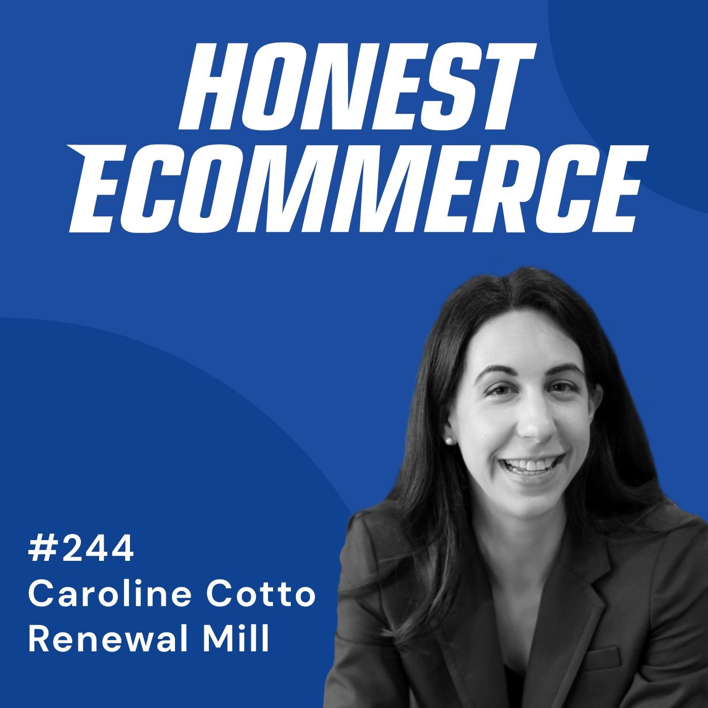 Honest Ecommerce podcast episode - 244 | Success Stems from Trial and Error | with Caroline Cotto