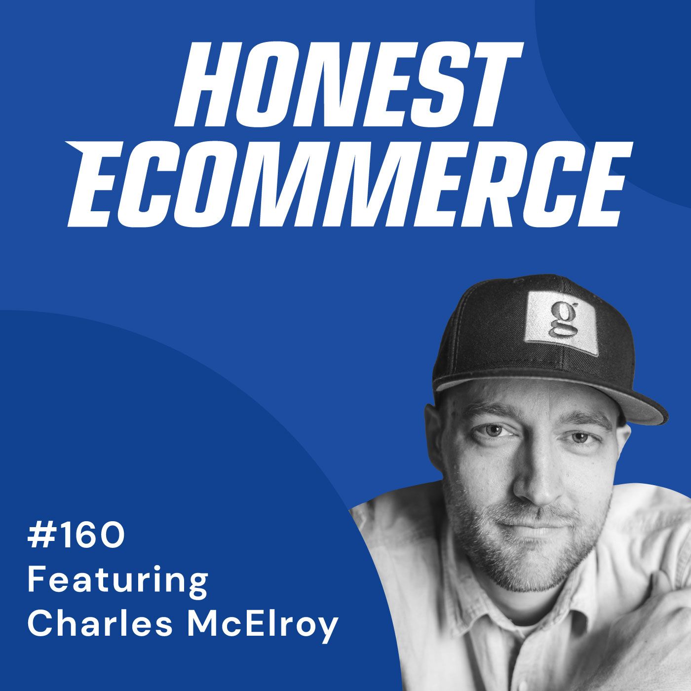 Honest Ecommerce podcast episode - 160 | The Difficulties of Marketing Vice Products | with Charles McElroy