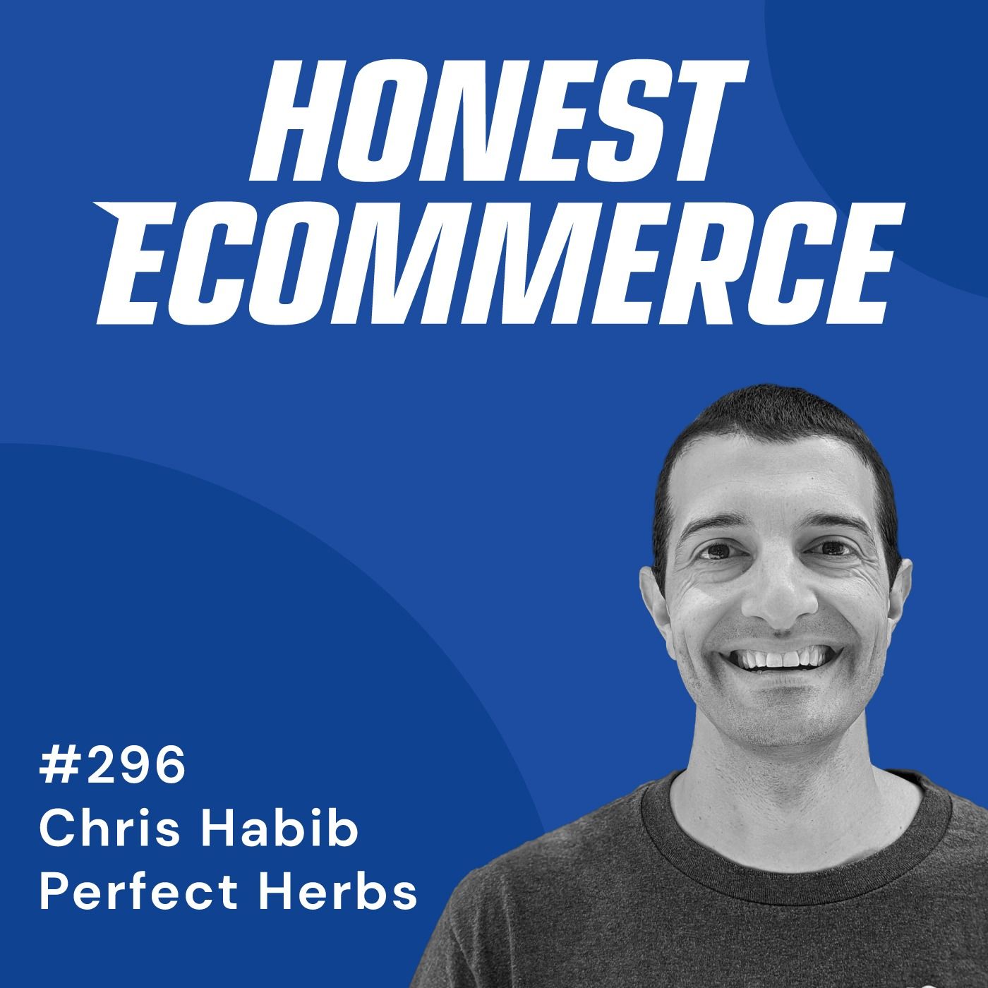 Chris Habib, CFO and co-founder of Perfect Herbs, on the Honest Ecommerce podcast
