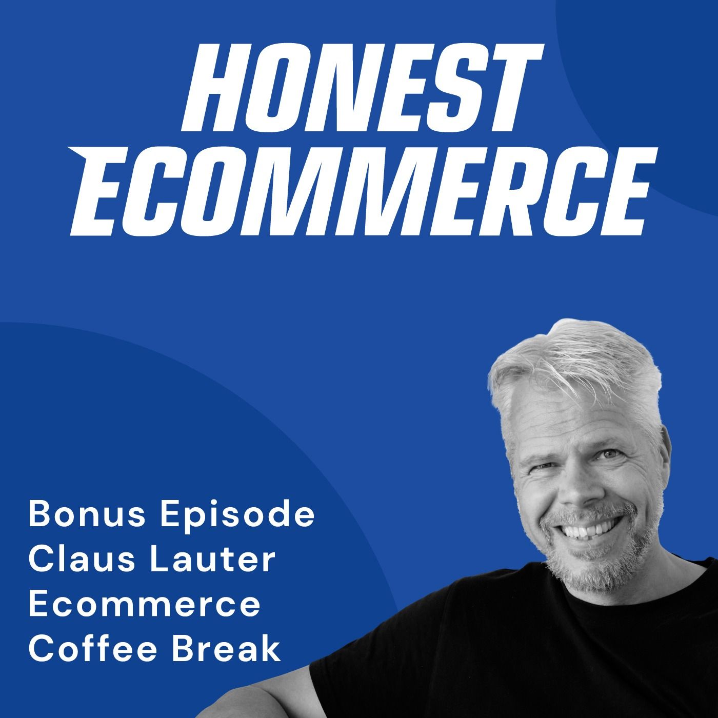 Claus Lauter, host of Ecommerce Coffee Break podcast, on the Honest Ecommerce podcast