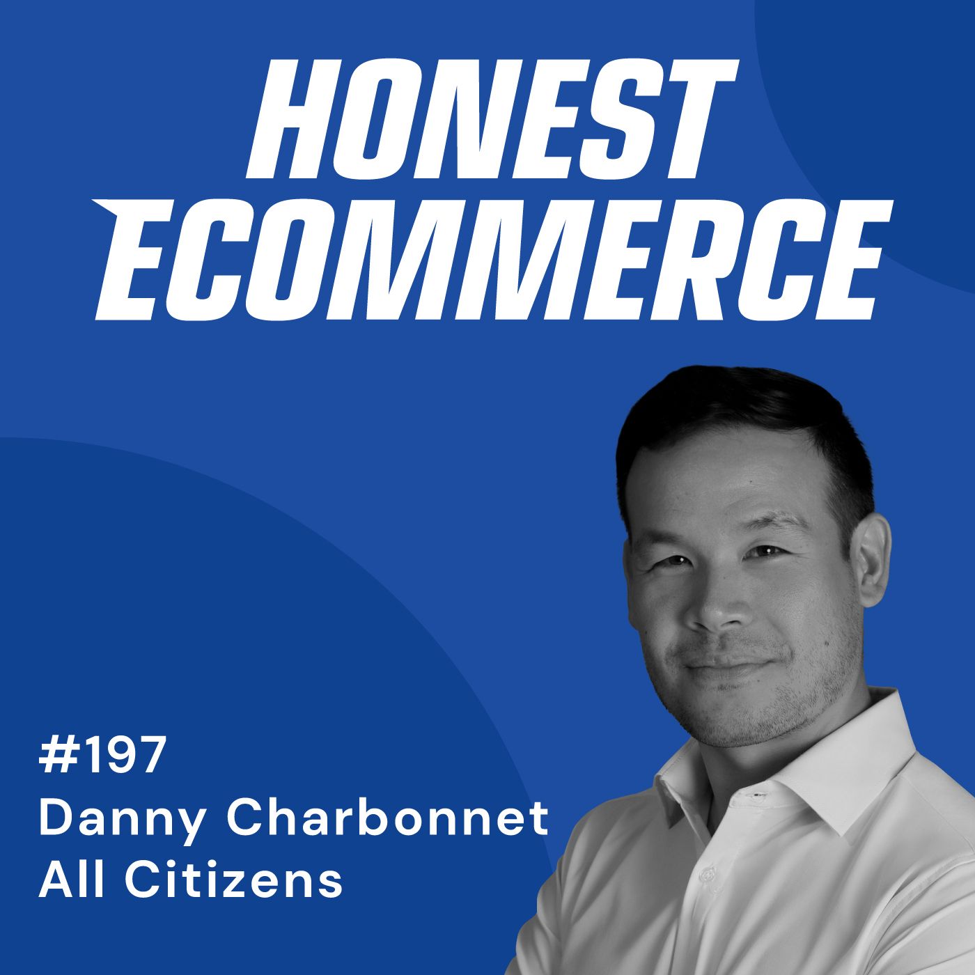 Danny Charbonnet, founder of All Citizens menswear, on the Honest Ecommerce podcast