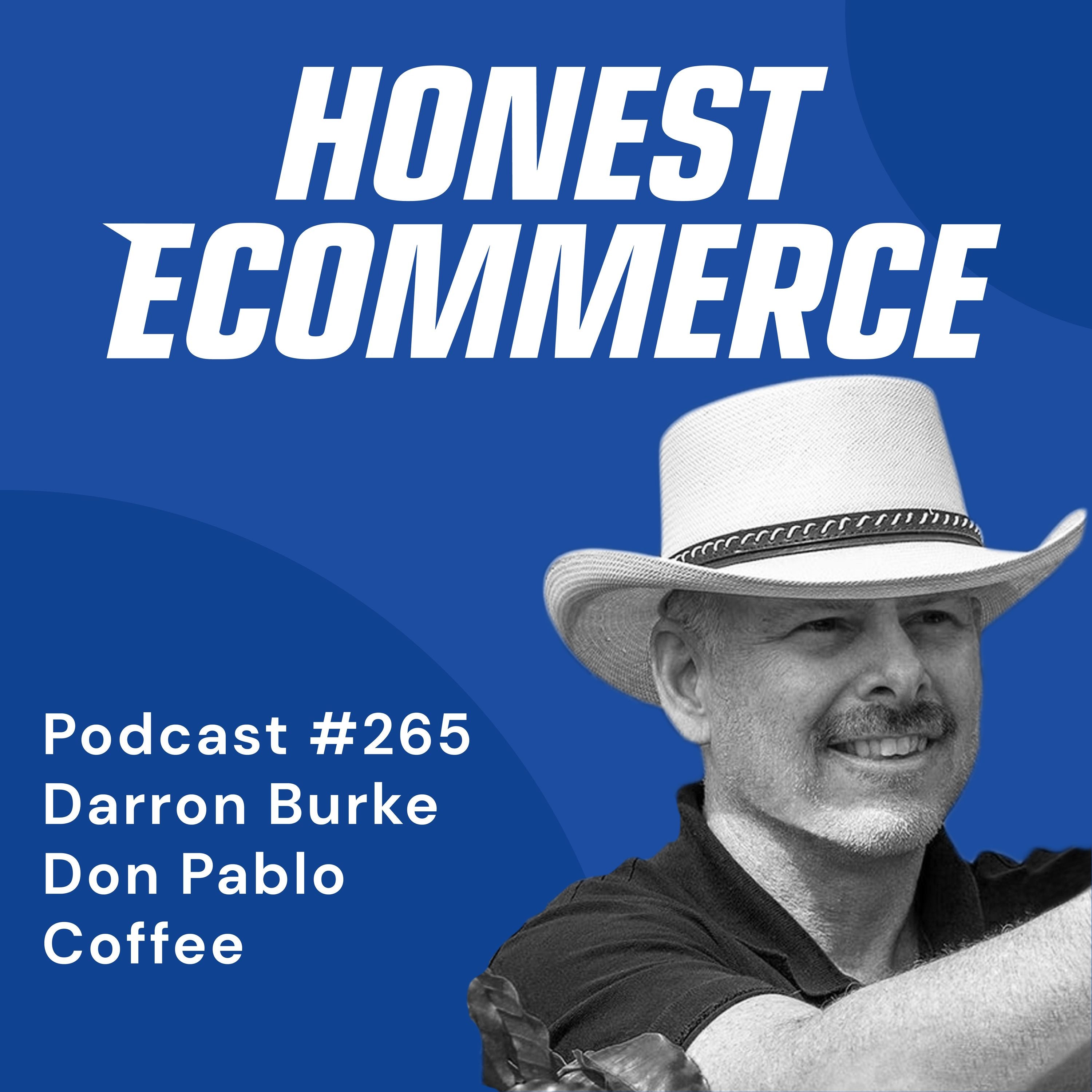 Darron Burke, founder and CEO of Burke Brands and Don Pablo Coffee, on the Honest Ecommerce podcast