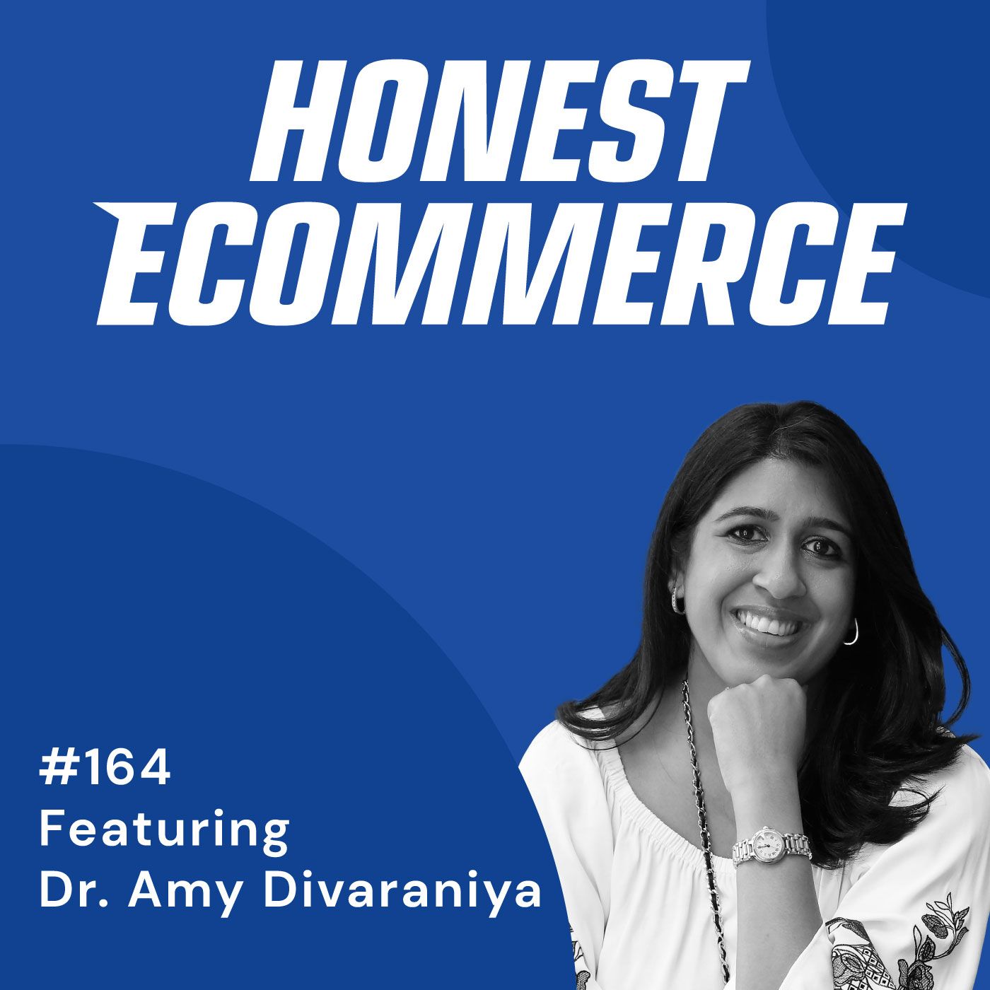 Honest Ecommerce podcast episode - 164 | Removing the Infertility Stigma Through Data | with Dr. Amy Divaraniya