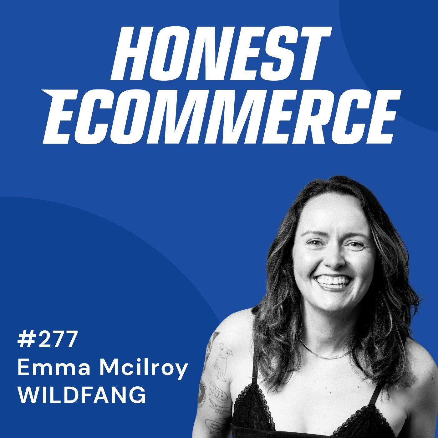 Emma McIlroy, CEO of WILDFANG, on the Honest Ecommerce podcast discussing brand building and ecommerce strategy.