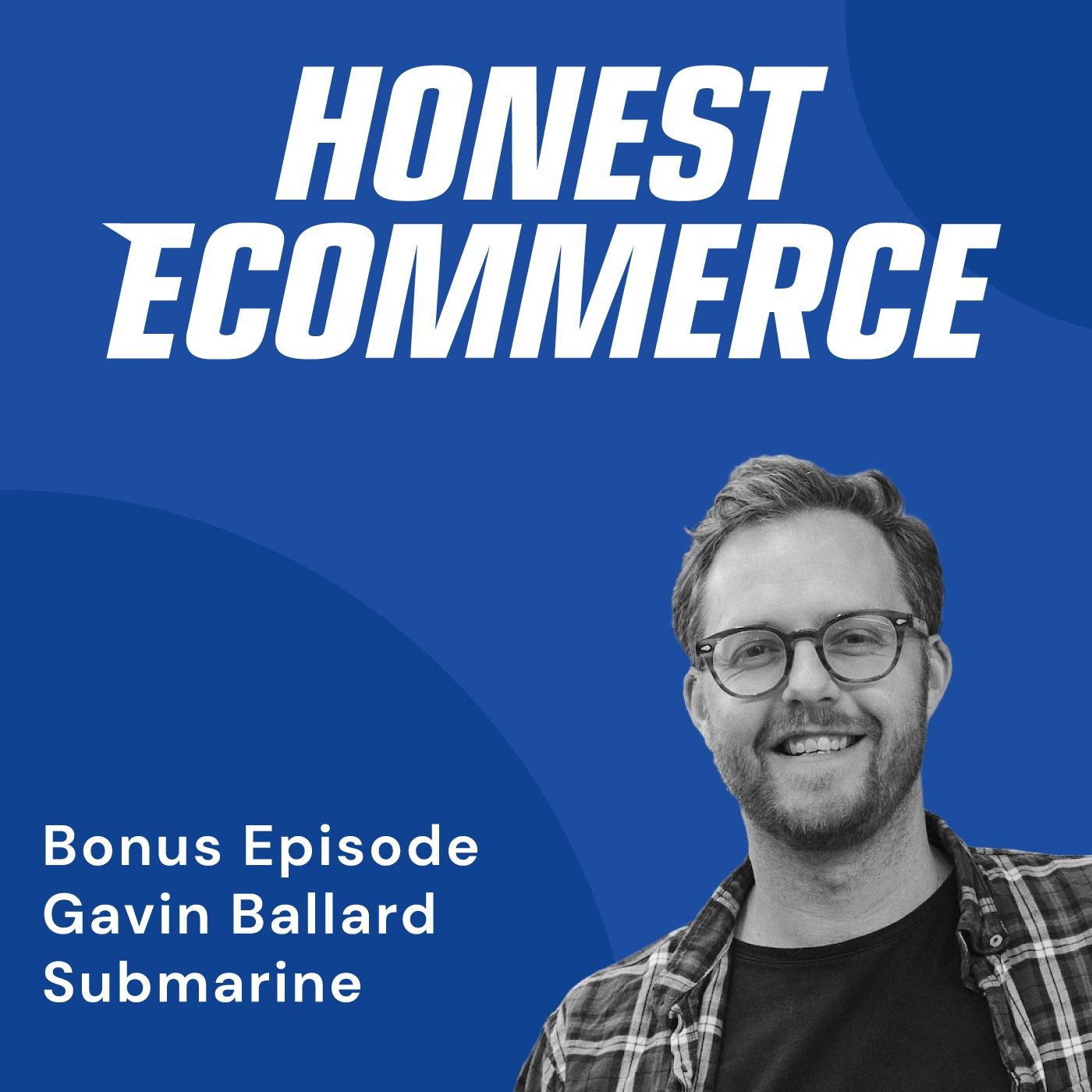Honest Ecommerce podcast episode - Bonus Episode: Organic Transition from Agency to Product with Gavin Ballard