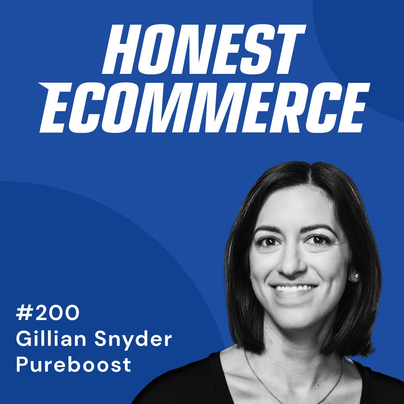 Honest Ecommerce podcast episode - 200 | How to Enter a Saturated Market | with Gillian Snyder