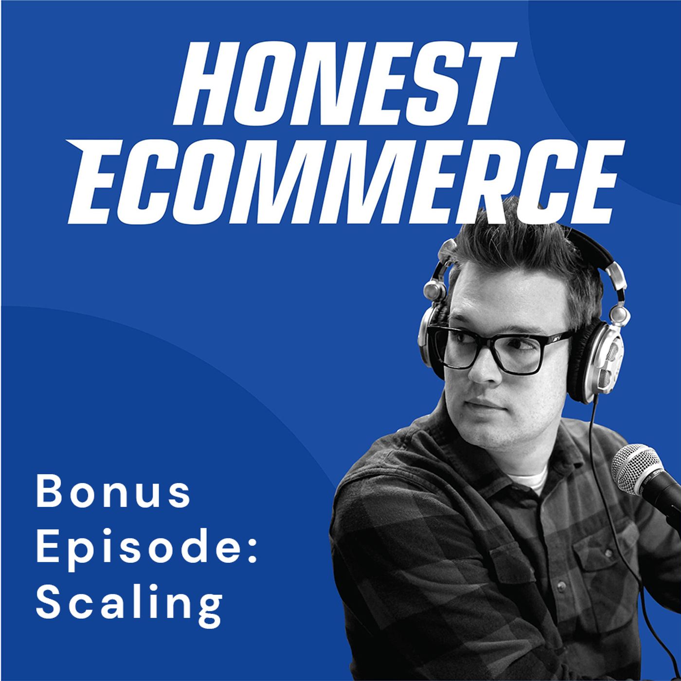 Honest Ecommerce podcast episode - Bonus Episode: How $1M Brands Can Become $10M Brands