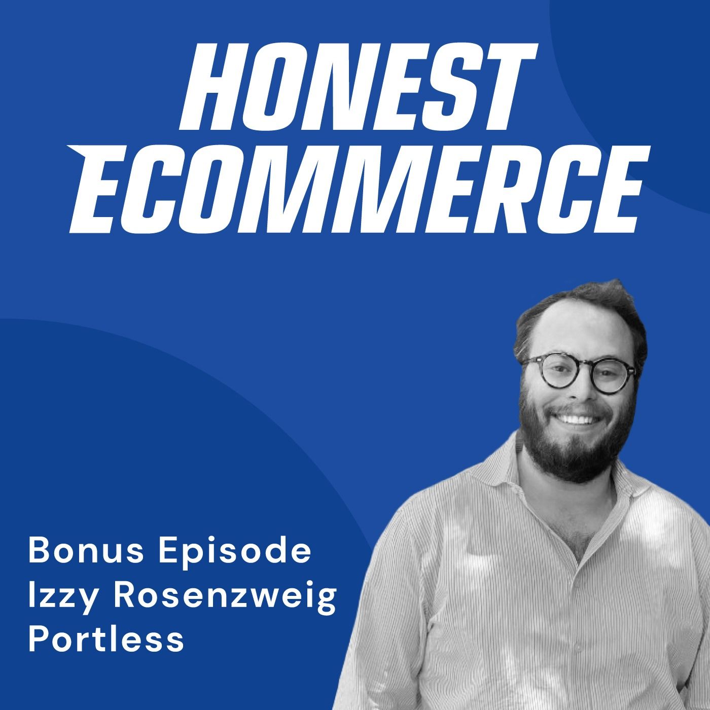 Izzy Rosenzweig, founder and CEO of Portless, on the Honest Ecommerce podcast